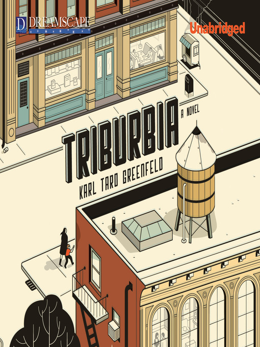 Title details for Triburbia by Karl Taro Greenfeld - Available